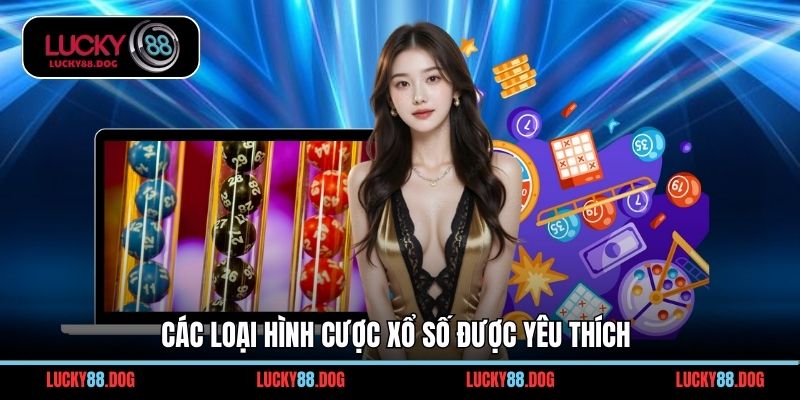 Các loại hình cược xổ số được yêu thích