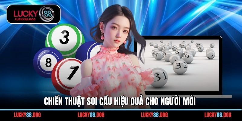 Chiến thuật soi cầu hiệu quả cho người mới