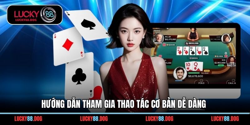 Hướng dẫn tham gia thao tác cơ bản dễ dàng