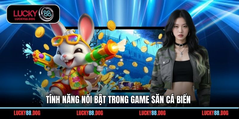 Tính năng nổi bật trong game săn cá biển